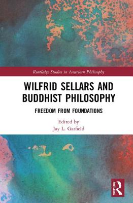 Cover of Wilfrid Sellars and Buddhist Philosophy: Freedom from Foundations