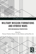 Cover of Military Mission Formations and Hybrid Wars: New Sociological Perspectives