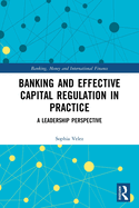 Cover of Banking and Effective Capital Regulation in Practice: A Leadership Perspective