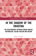 Cover of In the Shadow of the Swastika: The Relationships Between Indian Radical Nationalism, Italian Fascism and Nazism