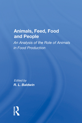 Cover of Animals, Feed, Food and People: An Analysis of the Role of Animals in Food Production