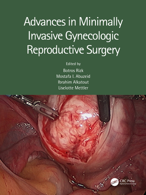 Cover of Advances in Minimally Invasive Gynecologic Reproductive Surgery