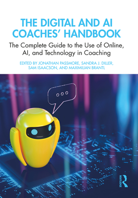 Cover of The Digital and AI Coaches' Handbook: The Complete Guide to the Use of Online, Ai, and Technology in Coaching