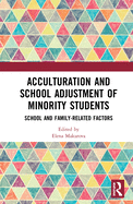 Cover of Acculturation and School Adjustment of Minority Students: School and Family-Related Factors