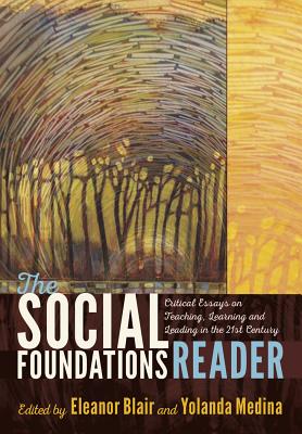 Cover of The Social Foundations Reader: Critical Essays on Teaching, Learning and Leading in the 21st Century