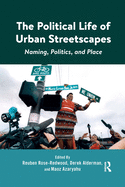 Cover of The Political Life of Urban Streetscapes: Naming, Politics, and Place