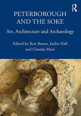 Cover of Peterborough and the Soke: Art, Architecture and Archaeology