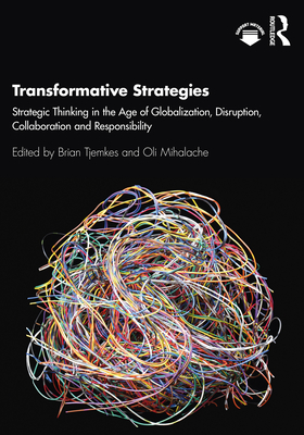 Cover of Transformative Strategies: Strategic Thinking in the Age of Globalization, Disruption, Collaboration and Responsibility