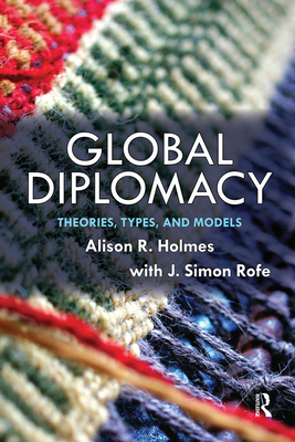 Cover of Global Diplomacy: Theories, Types, and Models