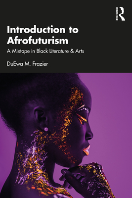 Cover of Introduction to Afrofuturism: A Mixtape in Black Literature & Arts