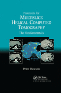 Cover of Protocols for Multislice Helical Computed Tomography: The Fundamentals