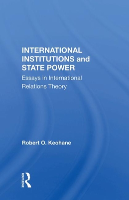 Cover of International Institutions and State Power: Essays in International Relations Theory