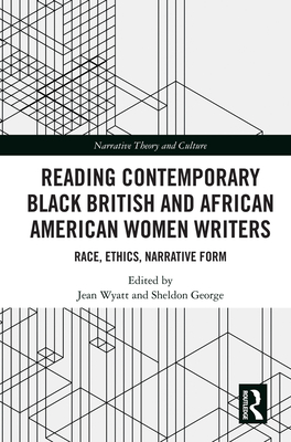 Cover of Reading Contemporary Black British and African American Women Writers: Race, Ethics, Narrative Form