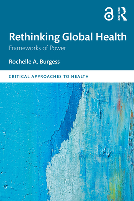 Cover of Rethinking Global Health: Frameworks of Power