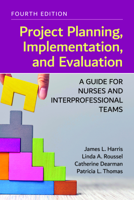 Cover of Project Planning, Implementation, and Evaluation: A Guide for Nurses and Interprofessional Teams: .