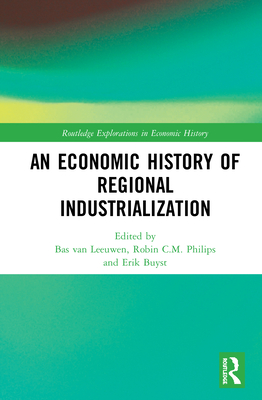 Cover of An Economic History of Regional Industrialization
