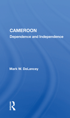 Cover of Cameroon: Dependence and Independence