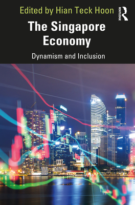 Cover of The Singapore Economy: Dynamism and Inclusion