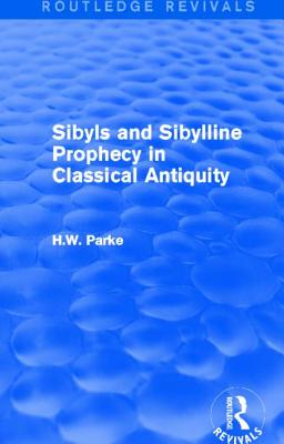 Cover of Sibyls and Sibylline Prophecy in Classical Antiquity (Routledge Revivals)