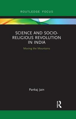 Cover of Science and Socio-Religious Revolution in India: Moving the Mountains