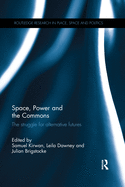 Cover of Space, Power and the Commons: The Struggle for Alternative Futures