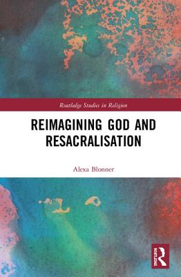 Cover of Reimagining God and Resacralisation