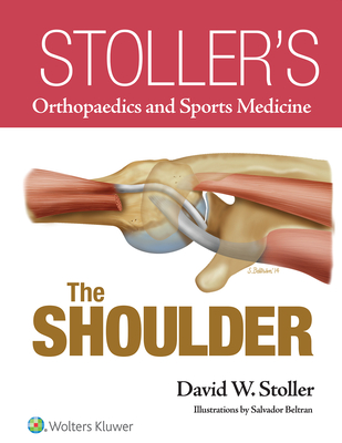Cover of Stoller's Orthopaedics and Sports Medicine: The Shoulder