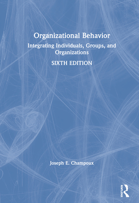 Cover of Organizational Behavior: Integrating Individuals, Groups, and Organizations