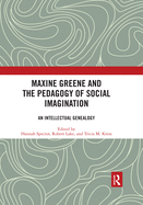 Cover of Maxine Greene and the Pedagogy of Social Imagination: An Intellectual Genealogy