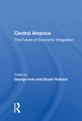 Cover of Central America: The Future Of Economic Integration