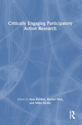 Cover of Critically Engaging Participatory Action Research