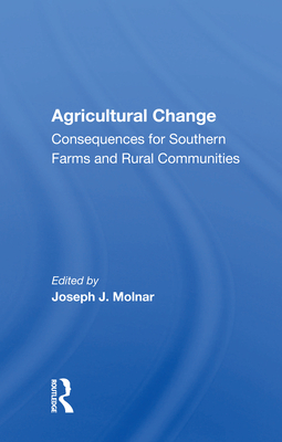 Cover of Agricultural Change: Consequences for Southern Farms and Rural Communities