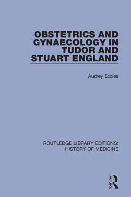 Cover of Obstetrics and Gynaecology in Tudor and Stuart England