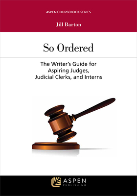 Cover of So Ordered: The Writer's Guide for Aspiring Judges, Judicial Clerks, and Interns