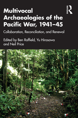 Cover of Multivocal Archaeologies of the Pacific War, 1941-45: Collaboration, Reconciliation, and Renewal
