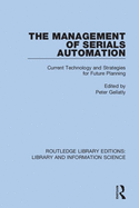 Cover of The Management of Serials Automation: Current Technology and Strategies for Future Planning