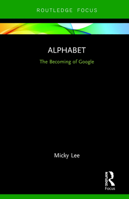 Cover of Alphabet: The Becoming of Google