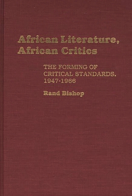 Cover of African Literature, African Critics: The Forming of Critical Standards, 1947-1966