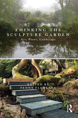 Cover of Thinking the Sculpture Garden: Art, Plant, Landscape