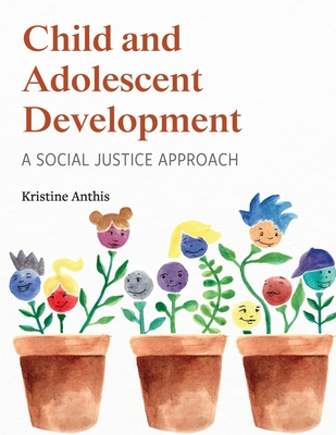 Cover of Child and Adolescent Development: A Social Justice Approach