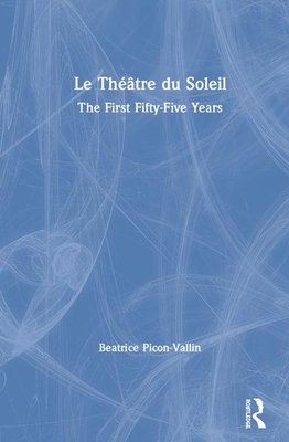 Cover of Le Th��tre Du Soleil: The First Fifty-Five Years