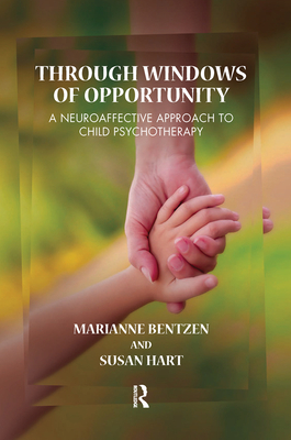 Cover of Through Windows of Opportunity: A Neuroaffective Approach to Child Psychotherapy