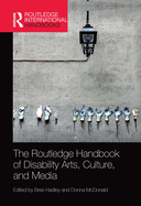 Cover of The Routledge Handbook of Disability Arts, Culture, and Media