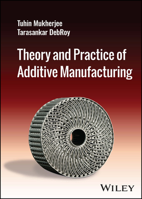 Cover of Theory and Practice of Additive Manufacturing