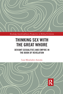 Cover of Thinking Sex with the Great Whore: Deviant Sexualities and Empire in the Book of Revelation