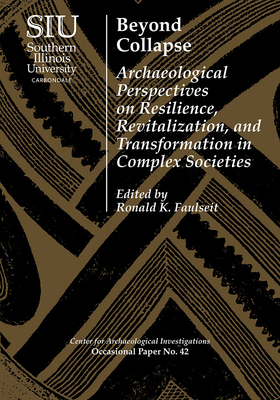 Cover of Beyond Collapse: Archaeological Perspectives on Resilience, Revitalization, and Transformation in Complex Societies