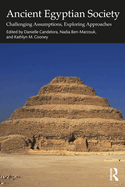 Cover of Ancient Egyptian Society: Challenging Assumptions, Exploring Approaches
