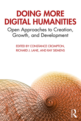 Cover of Doing More Digital Humanities: Open Approaches to Creation, Growth, and Development