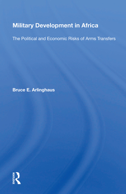 Cover of Military Development in Africa: The Political and Economic Risks of Arms Transfers