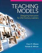 Cover of Teaching Models: Designing Instruction for 21st Century Learners